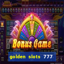 golden slots 777 paga mesmo